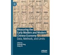Measuring the Early Modern and Modern Chinese Economy: Data, Methods, and Limits
