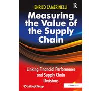 Measuring the Value of the Supply Chain: Linking Financial Performance and Supply Chain Decisions