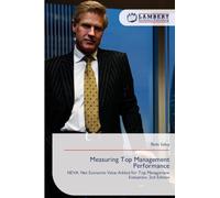 Measuring Top Management Performance: NEVA: Net Economic Value Added for Top Management Evaluation. 2nd Edition