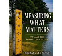 Measuring What Matters: Paul and the Spiritual Disciplines