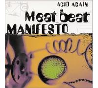 Meat Beat Manifesto - Acid Again