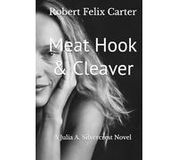 Meat Hook & Cleaver: A Julia A. Silvercrest Novel