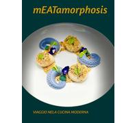 mEATamorphosis: VIAGGIO NELLA CUCINA MODERNA