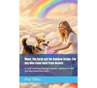 Mebu, The Corgi and the Rainbow Bridge: The Dog Who Came Back From Heaven: A corgi’s journey through heaven… and back to the one who loved him most.