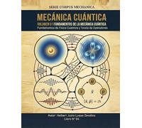 Mecánica Cuántica Volumen 01: Fundamentos de la Mecánica Cuántica