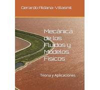 Mecánica de los Fluidos y Modelos Físicos: Teoria y Aplicaciones