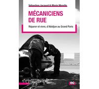 Mécaniciens de rue: Réparer et vivre, d'Abidjan au Grand Paris