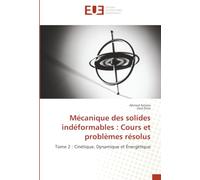 Mécanique des solides indéformables : Cours et problèmes résolus: Tome 2 : Cinétique, Dynamique et Énergétique