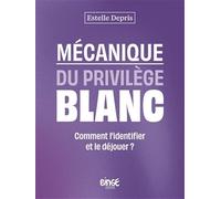 Mécanique du privilège blanc: Comment l'identifier et le déjouer ?