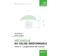Mécanique du solide indéformable: Tome 3, La géométrie des masses: 0