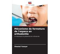 Mécanisme de fermeture de l'espace en orthodontie: la mécanique du glissement en orthodontie