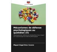 Mécanismes de défense psychologiques au quotidien (II): Développement, différences individuelles et leur impact sur la psychologie normale et pathologique