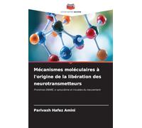 Mécanismes moléculaires à l'origine de la libération des neurotransmetteurs: Protéines SNARE, ¿-synucléine et troubles du mouvement