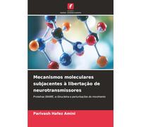 Mecanismos moleculares subjacentes à libertação de neurotransmissores: Proteínas SNARE, α-Sinucleína e perturbações do movimento