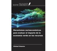 Mecanismos socioeconómicos para evaluar el impacto de la economía verde en los recursos