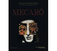 Mecarõ. L'Amazonie dans la collection Petitgas. Amazonia in the Petitgas Collect