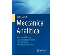 Meccanica analitica. Meccanica classica, meccanica lagrangiana e hamiltoniana e teoria della stabilità