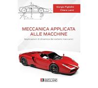 Meccanica applicata alle macchine. Applicazioni di dinamica dei sistemi meccanici