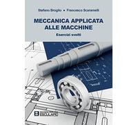 Meccanica applicata alle macchine. Esercizi svolti
