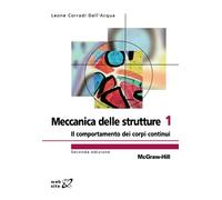 Meccanica delle strutture. Vol. 1: Il comportamento dei corpi continui.