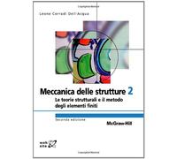 Meccanica delle strutture. Vol. 2: Le teorie strutturali e il metodo degli elementi finiti.