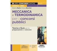 Meccanica e termodinamica per i concorsi pubblici. Teoria e quiz per la preparazione ai concorsi