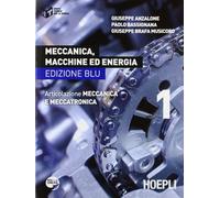 Meccanica, macchine ed energia. Articolazione meccanica e meccatronica. Ediz. blu. Per le Scuole superiori (Vol. 1)