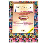 Meccanica per l'esame di maturità. Per gli ITI e IP ad indirizzo meccanica. Riassunto ed esercizi (Vol. 3)