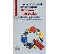 MECCANICA QUANTISTICA - SUSSKIND LEONARD, FRIEDMAN ART - RAFFAELLO CORTINA