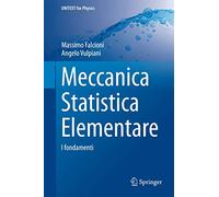 Meccanica statistica elementare: I fondamenti