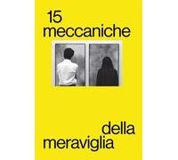 Meccaniche della Meraviglia. Vol. 15: Giorgio Bertelli. Silvia Infranco. Medhat Shafik. Agostino Perrini. Angelica Consoli. Valdi Spagnulo.