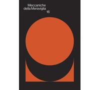 Meccaniche della Meraviglia. Vol. 16: Fabio Roncato, Angelo Pretolani, Nicola Fornoni, Maurizio Pellegrin, Rita Siragusa, Valentina Vannicola, Sonia Costantini.