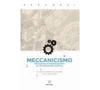 Meccanicismo. Riflessioni interdisciplinari su un paradigma teorico - Cava...