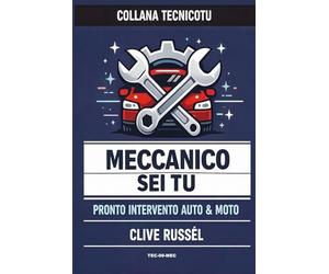 MECCANICO SEI TU: 30 guai risolti in sicurezza con attrezzi base e buon senso