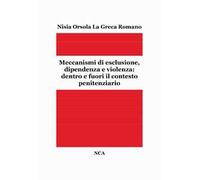 Meccanismi di esclusione, dipendenza e violenza: dentro e fuori il contesto penitenziario