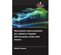 Meccanismi socio-economici per valutare l'impatto dell'economia verde sulle risorse