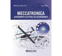 Meccatronica. Azionamenti elettrici ed oleodinamici