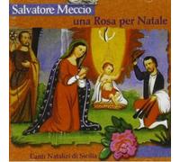 Meccio Salvatore - Rosa Di Natale (Canti Natalizi Di Sicilia)