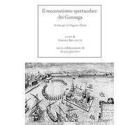 MECENATISMO SPETTACOLARE DEI GONZAGA. SCRITTI PER IL PROGETTO HERLA (IL) - 2023