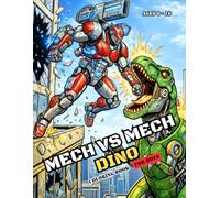 Mech vs Mech Dino Coloring Book For Boys Ages 8-16: Epic Robot Warriors, Mechanical Dinosaurs & Mech Kong Battle Scenes | High-Contrast Action War Designs for Stress Relief