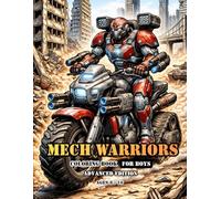 Mech Warriors Coloring Book For Boys Advanced Edition Ages 8-16: Futuristic Combat Machines to Color | Advanced Sci-Fi Robot Art