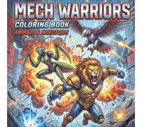 Mech Warriors Coloring Book: Mech Warrior Robot Animals & Insectoids