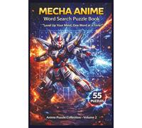 Mecha Anime Word Search Puzzle Book: 55 Themed Puzzles Featuring Giant Robots, Legendary Pilots, and Futuristic Battles for Relaxing Brain Games and ... Gift for Mecha and Sci-Fi Anime Lovers