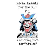 mecha Kabuki for the OCD Vol. 1: a coloring book for "adults"
