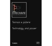 Mechane. Rivista di filosofia e antropologia della tecnica (2024). Ediz. bilingue. Vol. 8: Tecnica e potere