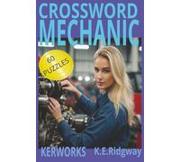 MECHANIC: A Puzzle Challenge for Auto Lovers and Garage Pros Crosswords Packed with Tools, Parts, and Garage Terms Fun and Relaxing Puzzles for ... Your Knowledge of Cars, Engines, and Repairs