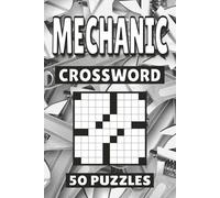Mechanic Crossword: 50 Puzzles For Kids, Adults and Seniors Easy Mind-Stimulating Fun and Engaging Challenges for Mental Relaxation and Vocabulary