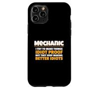 Mechanic I Try Idiot Proof Auto Repair Technician Custodia per iPhone 11 Pro