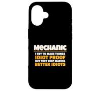 Mechanic I Try Idiot Proof Auto Repair Technician Custodia per iPhone 16