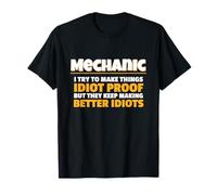 Mechanic I Try Idiot Proof Auto Repair Technician Maglietta